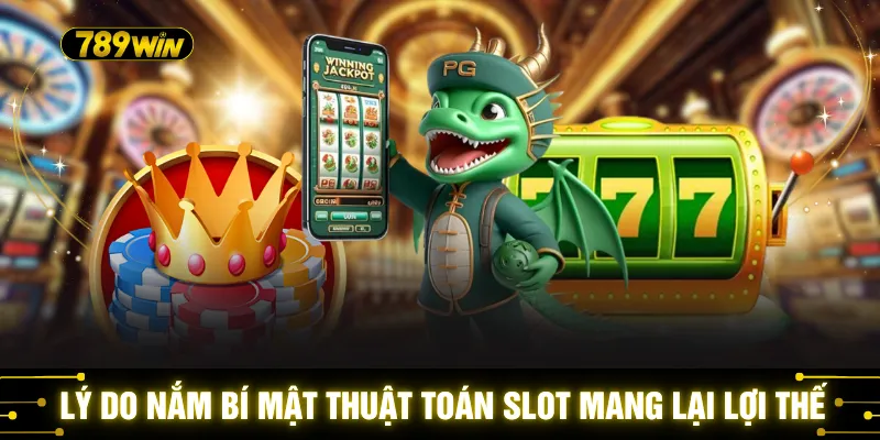 Lý do nắm bí mật thuật toán slot mang lại lợi thế