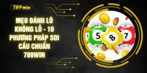 Mẹo Đánh Lô Không Lỗ - 10 Phương Pháp Soi Cầu Chuẩn 789WIN