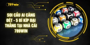 Soi Cầu AI Căng Đét - 5 Bí Kíp Đại Thắng Tại Nhà Cái 789WIN